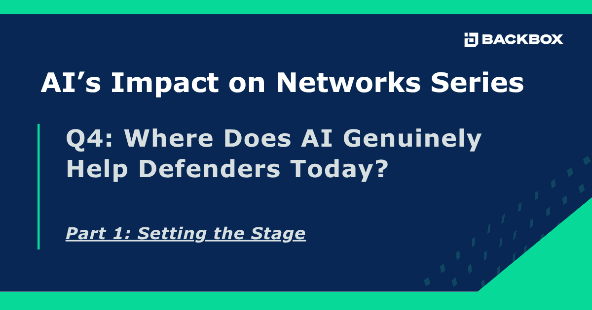 Hero banner for AI’s Impact on Networks Series: 'Q4: Where Does AI Genuinely Help Defenders Today? Part 1: Setting the Stage' with Backbox logo on navy/teal background.
