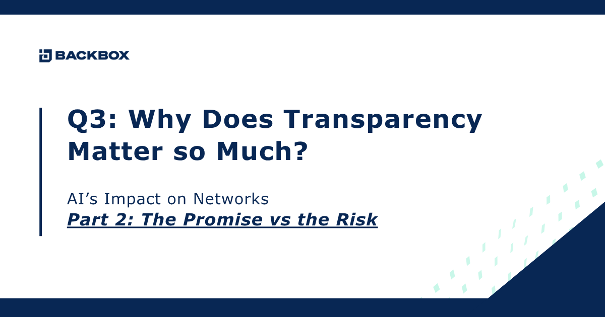 Slide title: Q3—Why Does Transparency Matter so Much? AI’s Impact on Networks, Part 2: The Promise vs the Risk (Backbox branding).