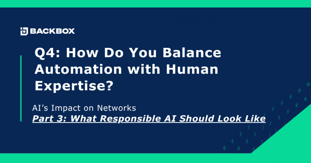 Backbox banner: Q4 discussion on balancing automation with human expertise, with teal and navy colors and a 'Part 3: What Responsible AI Should Look Like' subtitle.