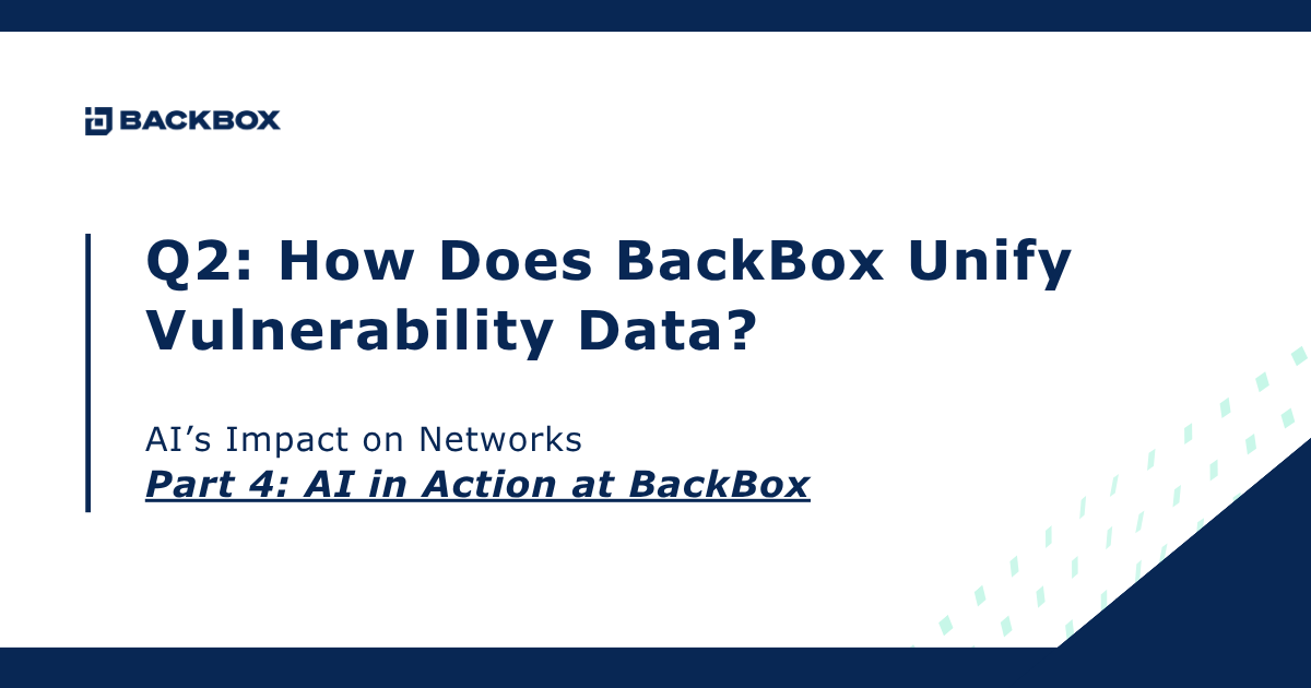 BackBox presentation slide with the title: 'Q2: How Does BackBox Unify Vulnerability Data? Part 4: AI in Action at BackBox'