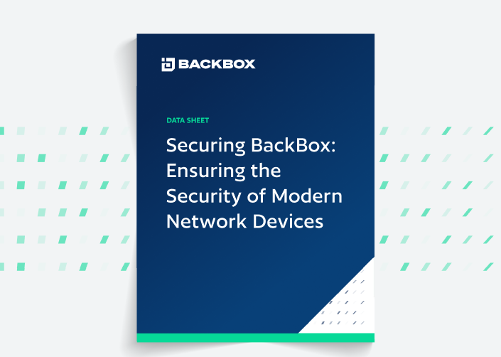 Securing BackBox ENSURING THE SECURITY OF MODERN NETWORK DEVICES